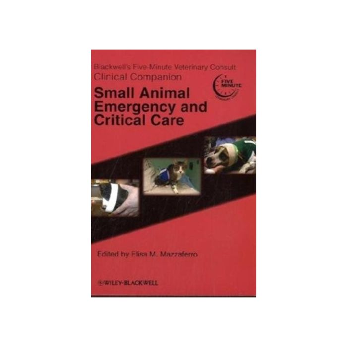Blackwell's Five-Minute Veterinary ConsultﾠClinical Companion - Small Animal Emergency andﾠCritical Care